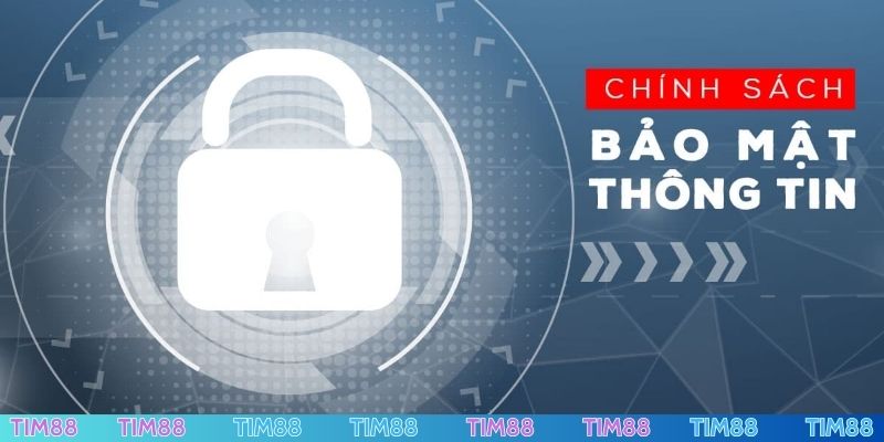 Chính sách bảo mật TIM88 luôn rõ ràng, minh bạch